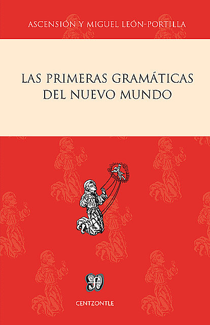 Las primeras gramáticas del Nuevo Mundo, Miguel León-Portilla, Ascención H. de León-Portilla