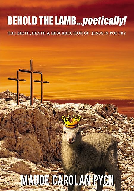 Behold the Lamb … Poetically, Maude Carolan Pych