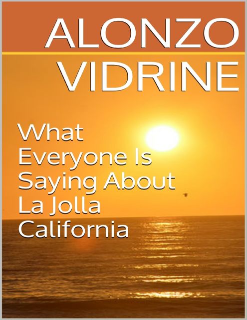 What Everyone Is Saying About La Jolla California, Alonzo Vidrine