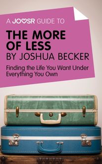 A Joosr Guide to… The More of Less by Joshua Becker, Joosr