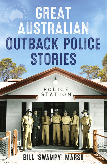 Great Australian Outback Police Stories, Bill Marsh