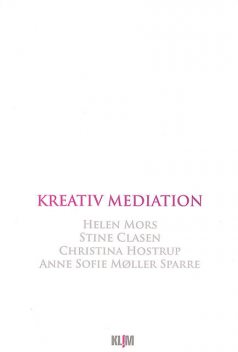 Kreativ mediation, Anne Sofie Møller Sparre, Christina Hostrup, Helen Mors, Stine Clasen