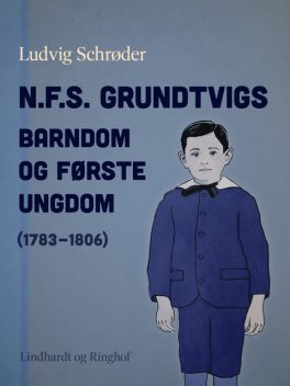 N.F.S. Grundtvigs barndom og første ungdom (1783–1806), Ludvig Schrøder