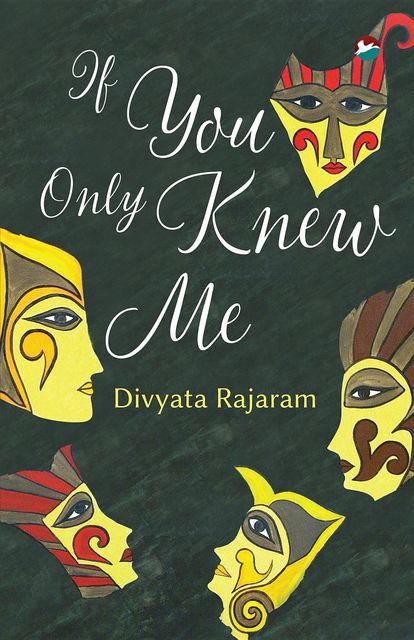 If You Only Knew Me, Divyata Rajaram