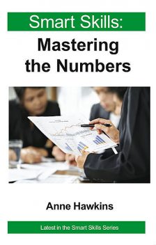 Smart Skills: Mastering the Numbers, Anne Hawkins