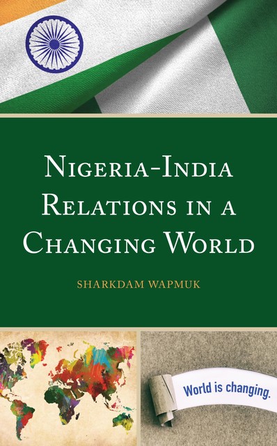 Nigeria-India Relations in a Changing World, Sharkdam Wapmuk