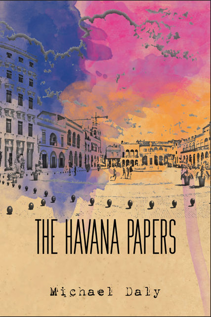 The Havana Papers, Michael Daly