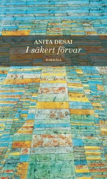 I säkert förvar, Anita Desai