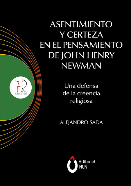 Asentimiento y certeza en el pensamiento de John Henry Newman, Alejandro Sada Mier y Terán