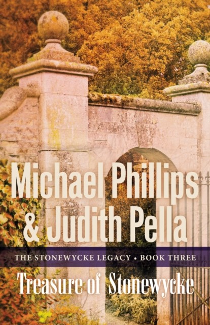 Treasure of Stonewycke (The Stonewycke Legacy Book #3), Michael Phillips