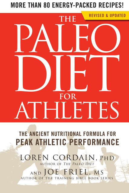 The Paleo Diet for Athletes, Loren Cordain