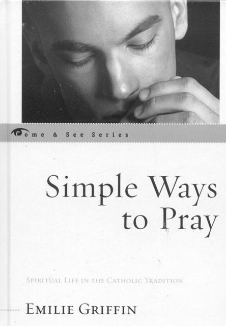 Simple Ways to Pray, Emilie Griffin