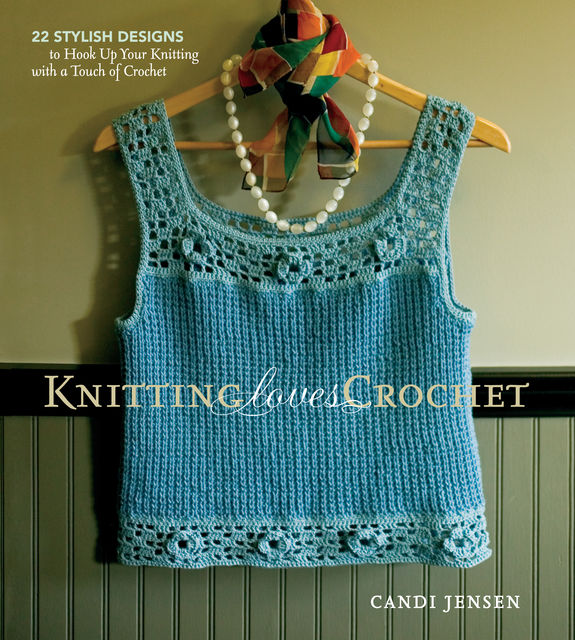 Knitting Loves Crochet, Candi Jensen