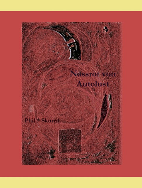 Naßrot von Autolust, Phil Skurril