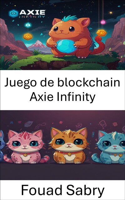 Juego de blockchain Axie Infinity, Fouad Sabry