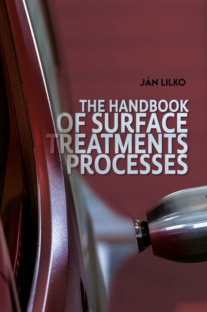 The Handbook of Surface Treatment Processes, Jan Lilko