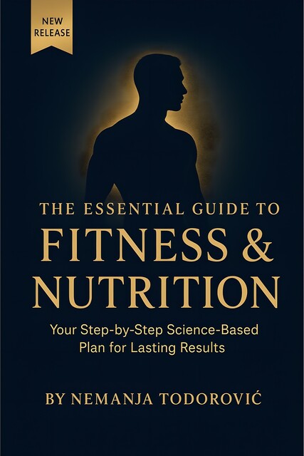 The Essential Guide to Fitness & Nutrition, Nemanja Todorović