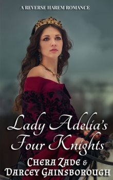 Lady Adelia’s Four Knights, Chera Zade, Darcey Gainsborough