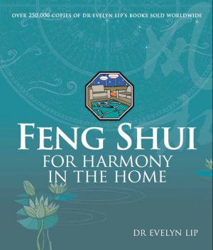 Feng Shui for Harmony in the Home, Evelyn Lip