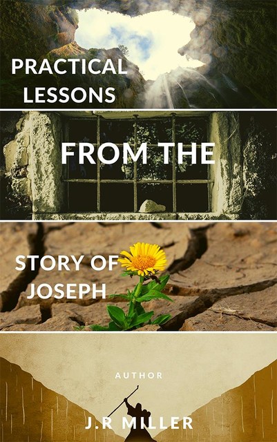 Practical Lessons from the Story of Joseph, James Miller