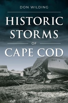 Historic Storms of Cape Cod, Don Wilding