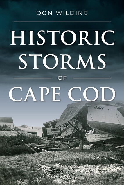 Historic Storms of Cape Cod, Don Wilding