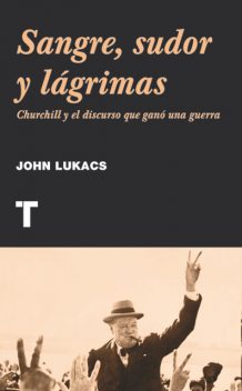 Sangre, sudor y lágrimas, John Lukacs
