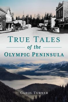 True Tales of the Olympic Peninsula, Carol Turner