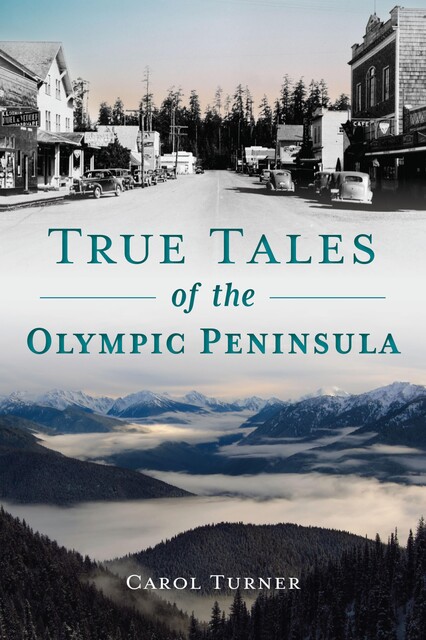 True Tales of the Olympic Peninsula, Carol Turner