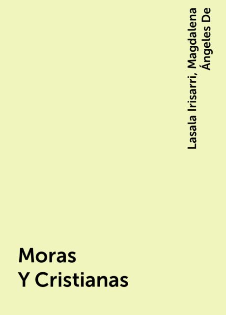 Moras Y Cristianas, Lasala Irisarri, Magdalena Ángeles De