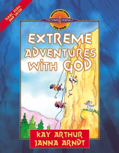 Extreme Adventures with God, Janna Arndt, Kay Arthur