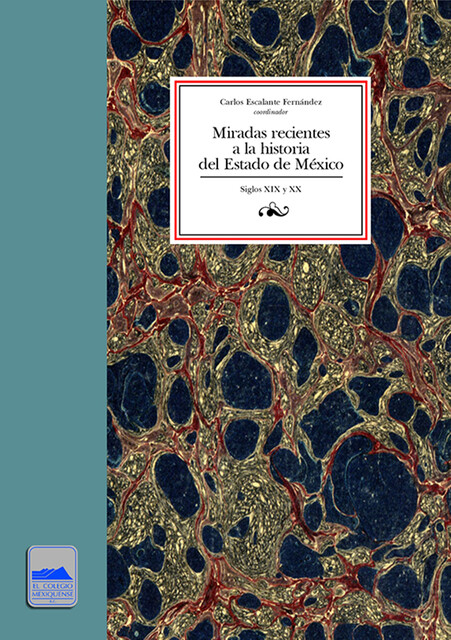 Miradas recientes a la historia del Estado de México, Carlos Escalante Fernández