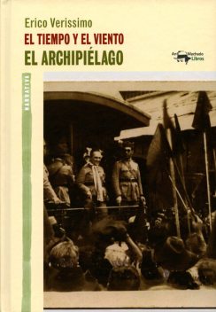 El tiempo y el viento – Vol. 3 – El archipiélago, Erico Verissimo