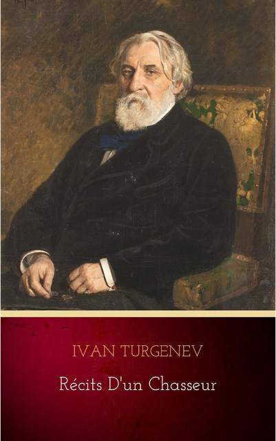 Récits d'un Chasseur, Ivan Tourgueniev