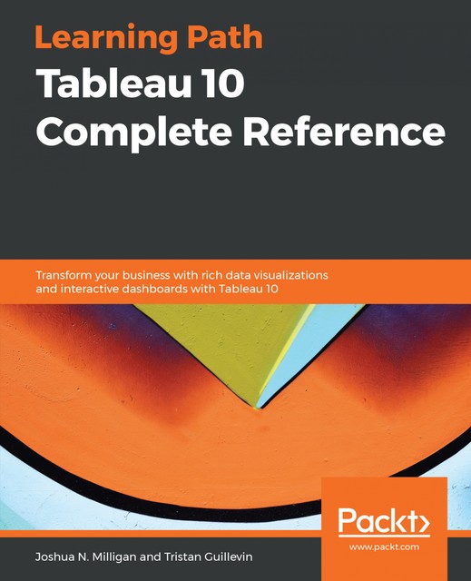 Tableau 10 Complete Reference, Joshua N. Milligan, Tristan Guillevin