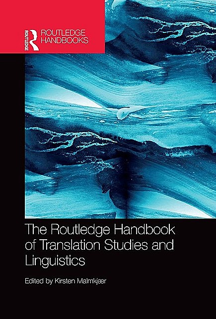 The Routledge Handbook of Translation Studies and Linguistics, Kirsten Malmkjær