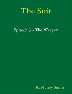 The Suit Episode 3 - The Weapon, K. Murray Smith