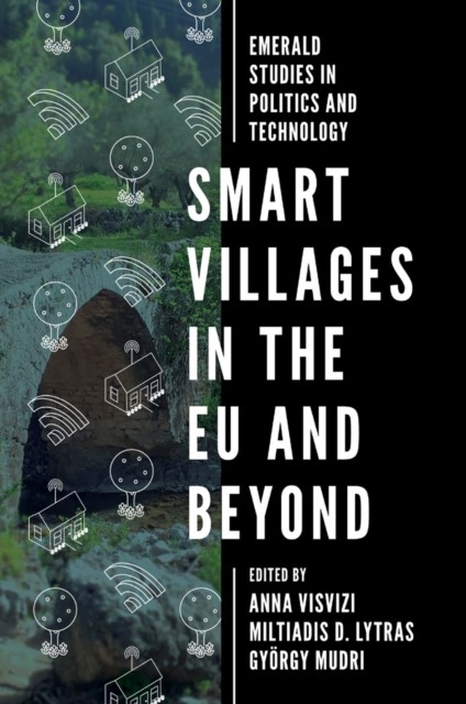 Smart Villages in the EU and Beyond, Anna Visvizi, György Mudri, Miltiadis D. Lytras