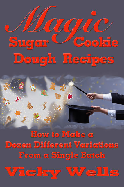 Magic Sugar Cookie Dough Recipes, Vicky Wells