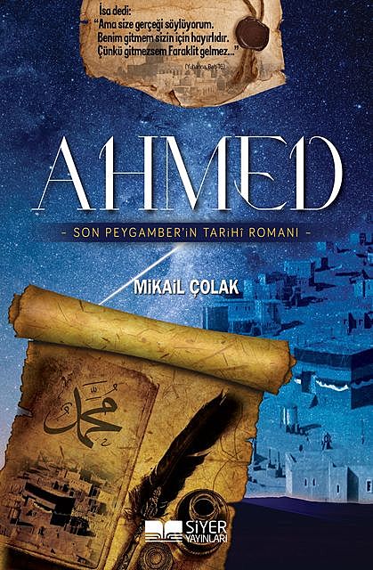 Ahmed – Son Peygamberin (sas) Tarihi Romanı, Mikail Çolak