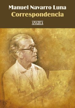 Manuel Navarro Luna. Correspondencia, Manuel Navarro Luna