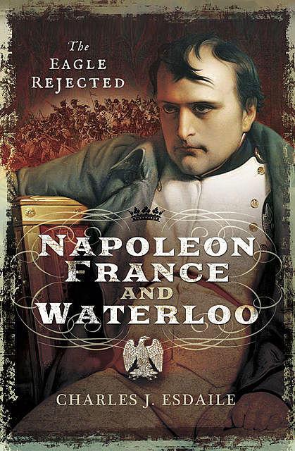 Napoleon, France and Waterloo, Charles Esdaile