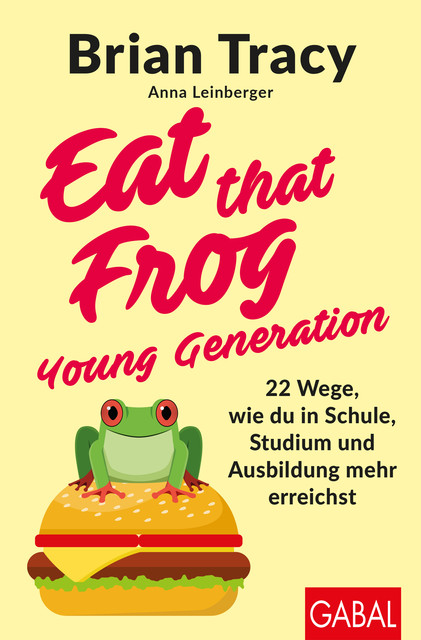 Eat that Frog – Young Generation, Brian Tracy, Anna Leinberger