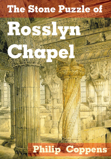 The Stone Puzzle of Rosslyn Chapel, Philip Coppens