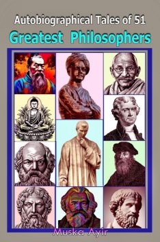 Autobiographical Tales of 51 Greatest Philosophers, Muska Ayir