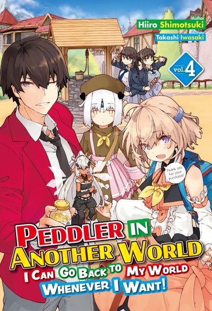 Peddler in Another World: I Can Go Back to My World Whenever I Want! Volume 4, Hiiro Shimotsuki