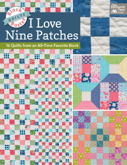 Block-Buster Quilts – I Love Nine Patches, Karen M. Burns