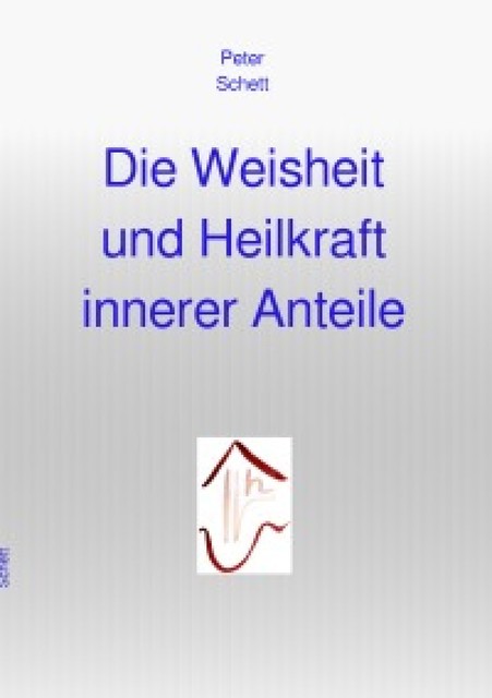 Die Weisheit und Heilkraft innerer Anteile, Peter Schett