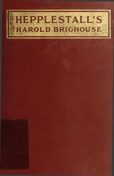 Hepplestall's, Harold Brighouse