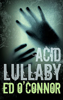Acid Lullaby, Ed O'Connor